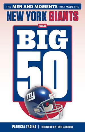 The Big 50: New York Giants de Patricia Traina