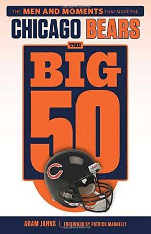 The Big 50: Chicago Bears de Adam L Jahns