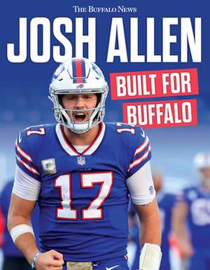 Josh Allen: Built for Buffalo de The Buffalo News