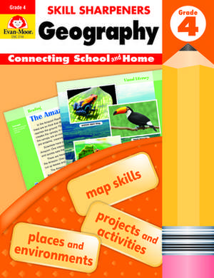 Skill Sharpeners Geography, Grade 4 de Evan-Moor Educational Publishers