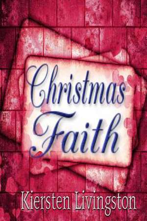 Christmas Faith de Kiersten Livingston