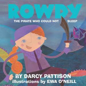 Rowdy: The Pirate Who Could Not Sleep de Darcy Pattison