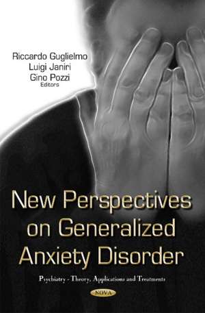 New Perspectives on Generalized Anxiety Disorder de Riccardo Guglielmo