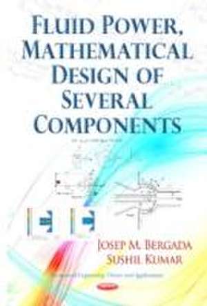 Fluid Power, Mathematical Design of Several Components de Josep M. Bergada