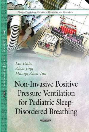 Non-Invasive Positive Pressure Ventilation for Pediatric Sleep-Disordered Breathing de Liu Dabo