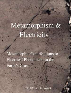 Metamorphism & Electricity de Daniel S. Helman