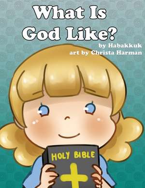 What Is God Like? de Habakkkuk