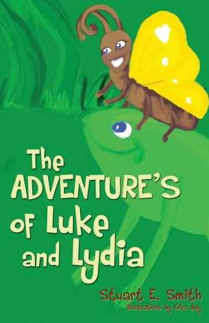 The Adventures of Luke and Lydia de Stuart E. Smith