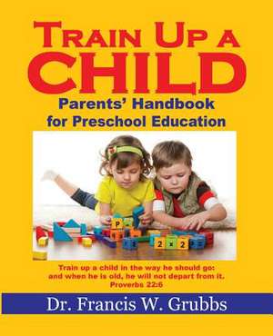 Train Up a Child de Francis W. Grubbs Ph. D.