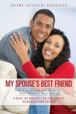 My Spouse's Best Friend de Chioma Catherine Okoroafor