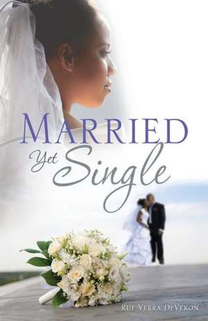 Married Yet Single de Rue Verra Deveron