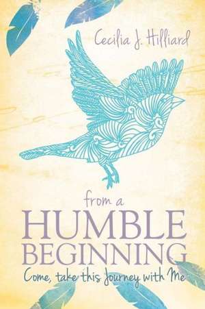 From a Humble Beginning de Cecilia J. Hilliard