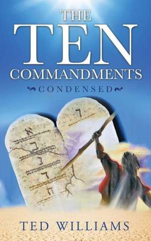 The Ten Commandments Condensed de Ted Williams