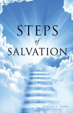 Steps of Salvation de Donald L. Perry