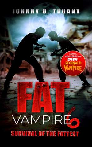 Fat Vampire 6 de Johnny B Truant