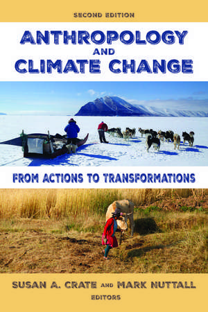 Anthropology and Climate Change: From Actions to Transformations de Susan A. Crate