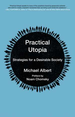 Practical Utopia: Strategies for a Desirable Society de Michael Albert