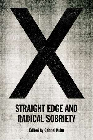 X: Straight Edge and Radical Sobriety de Gabriel Kuhn