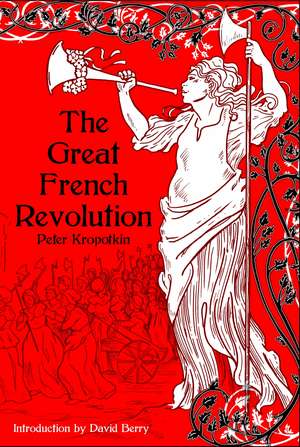 The Great French Revolution 1789-1793 de Peter Kropotkin