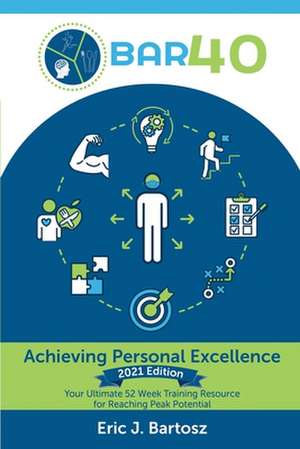 BAR40-Achieving Personal Excellence de Eric J Bartosz