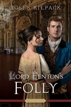 Lord Fenton's Folly de Josi S. Kilpack