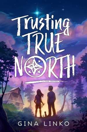 Trusting True North de Gina Linko