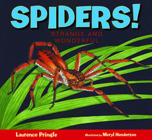 Spiders!: Strange and Wonderful de Laurence Pringle