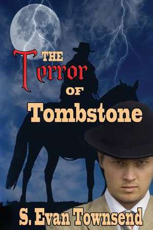 The Terror of Tombstone de S. Evan Townsend