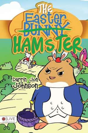 The Easter Hamster de Darrin Jon Johnson