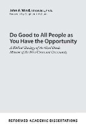 Do Good to All People as You Have the Opportunity de John A. Wind