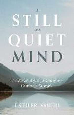 A Still and Quiet Mind de Esther Smith