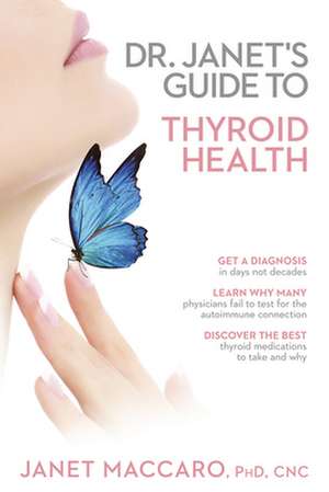 Dr. Janet's Guide to Thyroid Health de Janet Maccaro