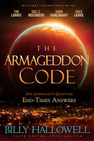 The Armageddon Code: One Journalist's Quest for End-Times Answers de Billy Hallowell