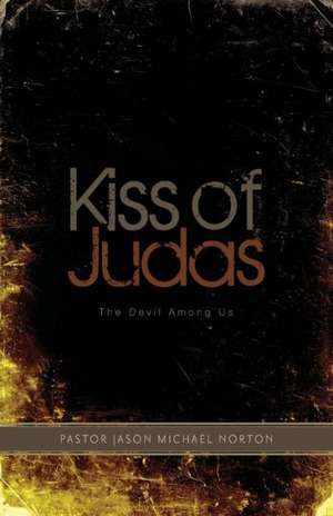 Kiss of Judas de Jason Michael Norton