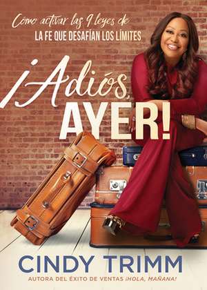 ¡Adiós Ayer! de Cindy Trimm