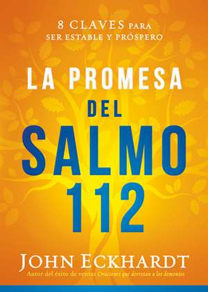 La Promesa del Salmo 112 / The Psalm 112 Promise de John Eckhardt