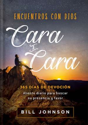 Encuentros Con Dios Cara a Cara / Face to Face with God de Bill Johnson