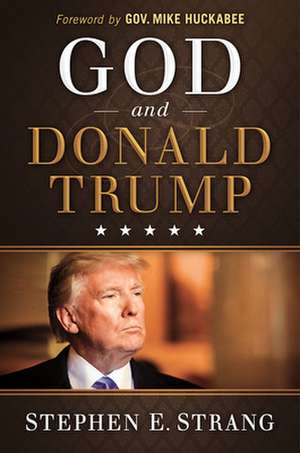 God and Donald Trump de Stephen Strang