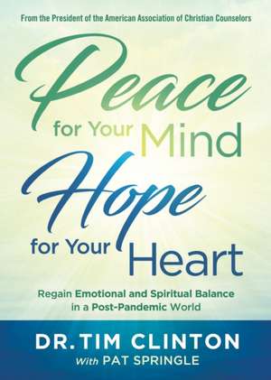 Peace for Your Mind, Hope for Your Heart de Tim Clinton