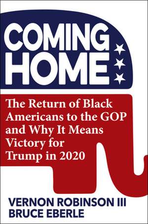 Coming Home: How Black Americans Will Re-Elect Trump de Bruce Eberle