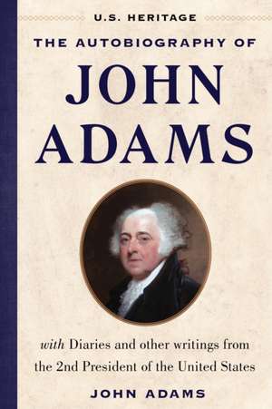 The Autobiography of John Adams (U.S. Heritage) de John Adams