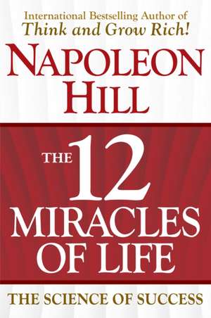 The 12 Miracles of Life de Napoleon Hill