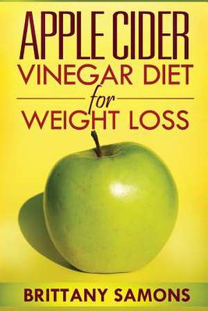 Apple Cider Vinegar Diet for Weight Loss de Samons Brittany