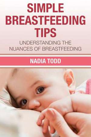 Simple Breastfeeding Tips de Nadia Todd