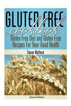 Gluten Free Cookbook [Second Edition] de Susan Wallace