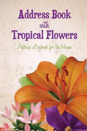 Address Book with Tropical Flowers de Speedy Publishing LLC