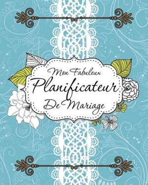 Mon Fabuleux Planificateur de Mariage de Speedy Publishing Llc