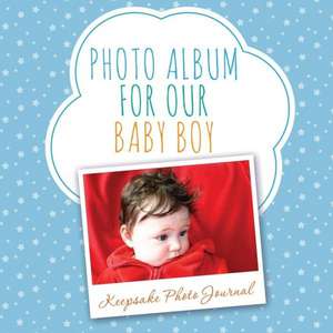 Photo Album for Our Baby Boy de Speedy Publishing LLC