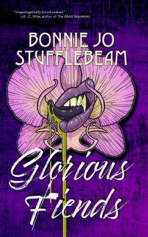 Glorious Fiends de Bonnie Jo Stufflebeam