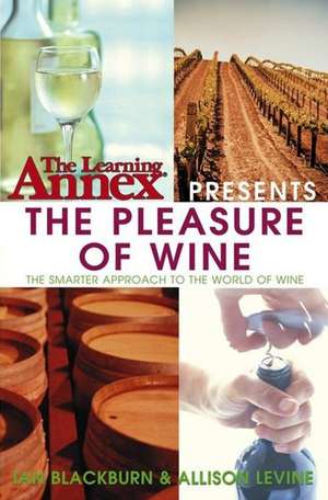 The Learning Annex Presents the Pleasure of Wine de The Learning Annex